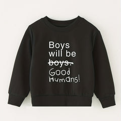 Boys Will Be Good Humans Letter Print Baby Boys Round Neck Sweatshirt