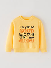 I TRY TO BE GOOD BUT I TAKE AFTER MY GRANDMA Sweatshirt