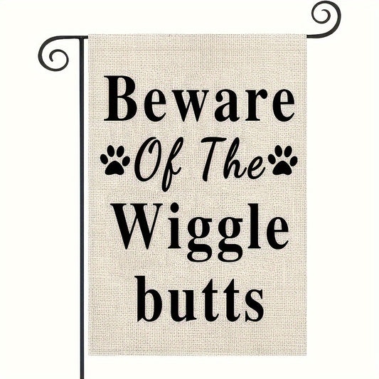Funny Pet Beware Of The Wiggle Butts Garden Flag Canvas Decor 30x48cm