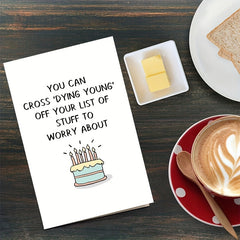 Funny Old Age Birthday Card - Cross off Dying Young from Your List