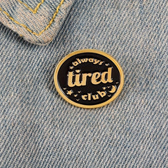 Always Tired Club Round Brooch Jewelry