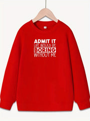 Girls Fun Saying ''Admit It'' Crew Neck Sweatshirt Top