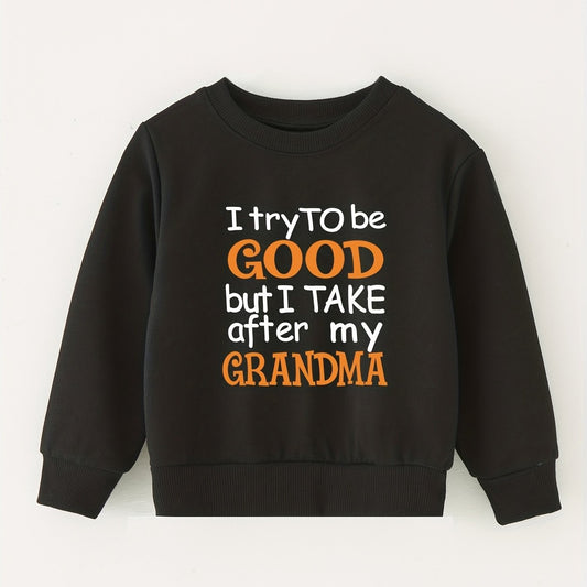 I TRY TO BE GOOD BUT I TAKE AFTER MY GRANDMA Sweatshirt