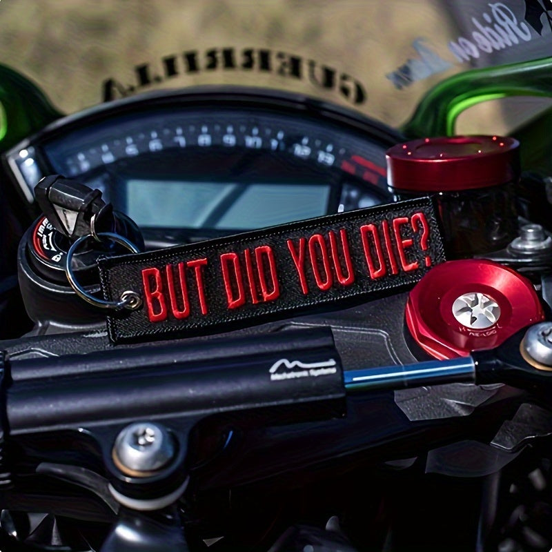 BUT DID YOU DIE Embroidered Motorcycle Keychain