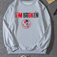 'I'm Broken' Print Sweatshirt Men's Casual Pullover Sweatshirt