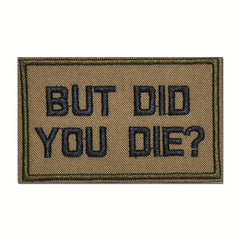 But Did You Die Funny Hook and Loop Patch for Backpack Pants Clothes Shoes