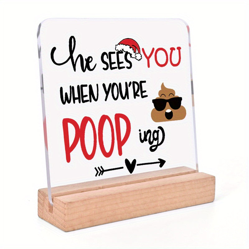 Funny Acrylic Sign He Sees You When You're Pooping Festive Christmas Decoration