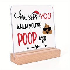 Funny Acrylic Sign He Sees You When You're Pooping Festive Christmas Decoration