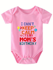 Baby I Can't Keep Calm It's My Mom's Birthday Short Sleeve Onesie