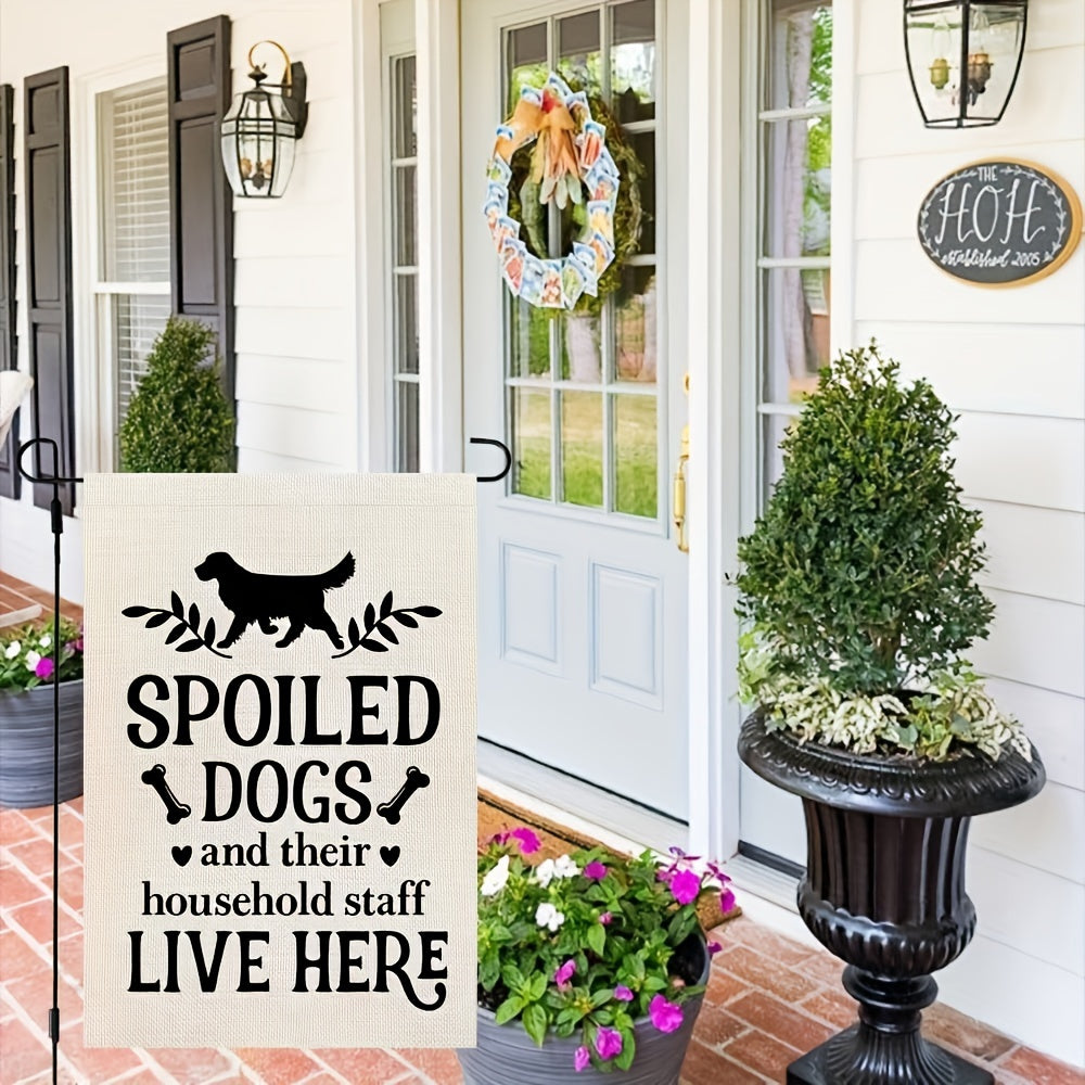 Spoiled Dogs Live Here Garden Flag - Double Sided Burlap Yard Decoration