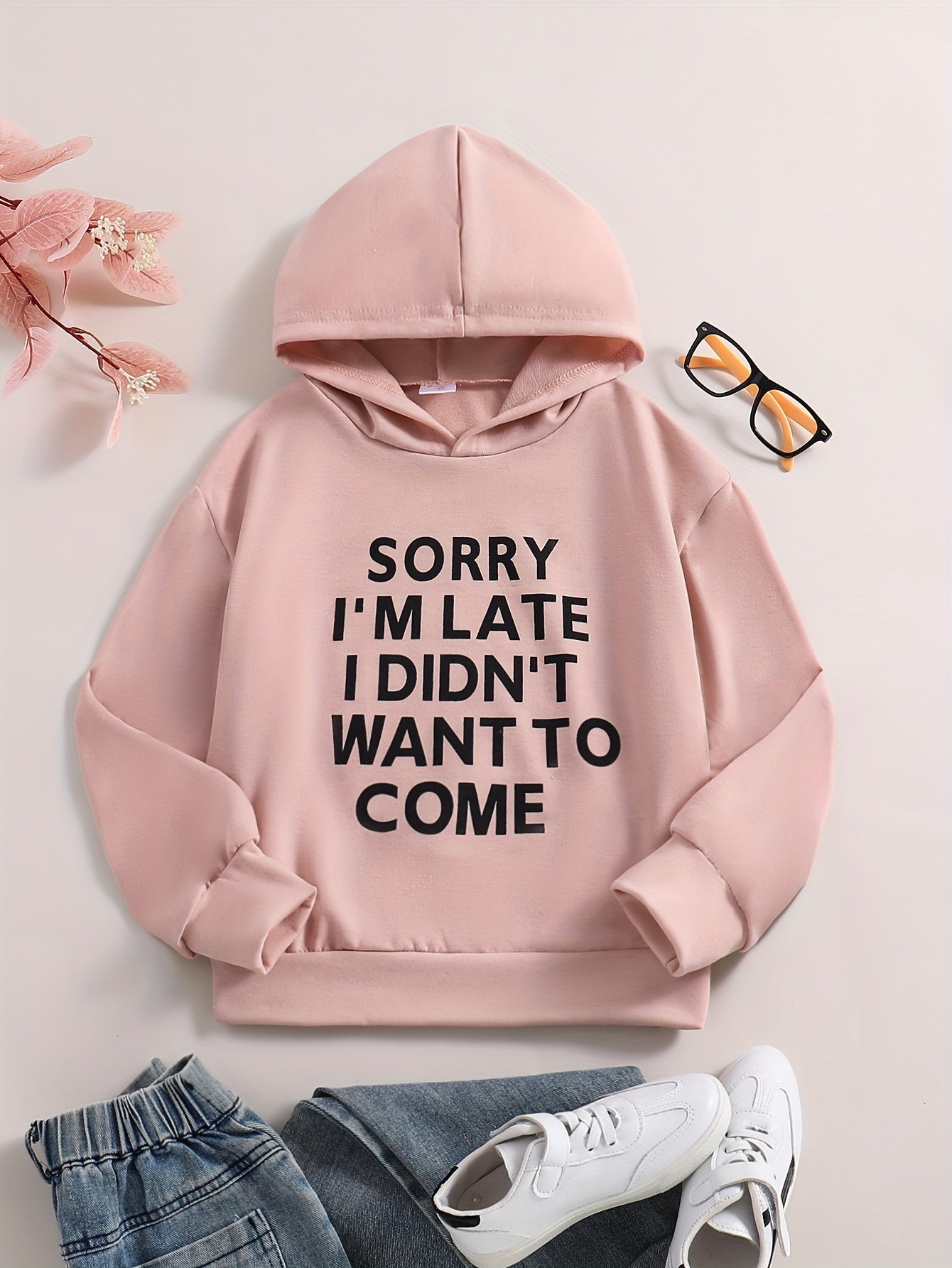 Girls Sweatshirt 'Sorry I'm Late I Didn't Want To Come'