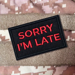 Sorry I'm Late Embroidered Morale Patches With Hook And Loop