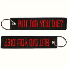 BUT DID YOU DIE Embroidered Motorcycle Keychain