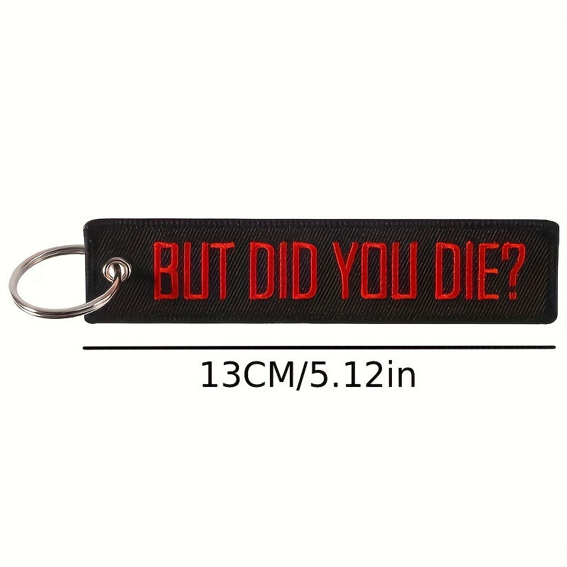 But Did You Die Embroidered Keychain Pendant
