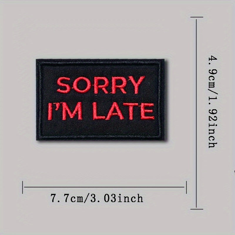 Sorry I'm Late Embroidered Morale Patches With Hook And Loop