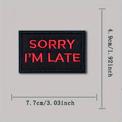 Sorry I'm Late Embroidered Morale Patches With Hook And Loop