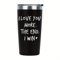 20 oz Mug I Love You More The End I Win Funny Anniversary Christmas Gift