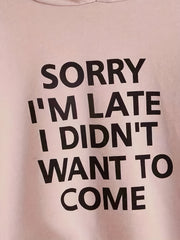 Girls' Funny ''Sorry I'm Late'' Hooded Sweatshirt Pullovers