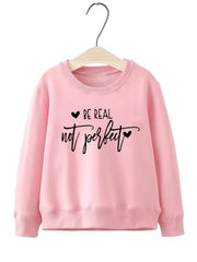 Girls Sweatshirt Be Real Not Perfect Street Style Long Sleeve Top Pullover