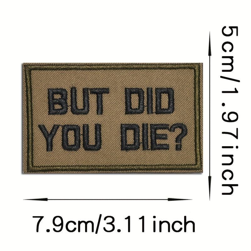But Did You Die Funny Hook and Loop Patch for Backpack Pants Clothes Shoes
