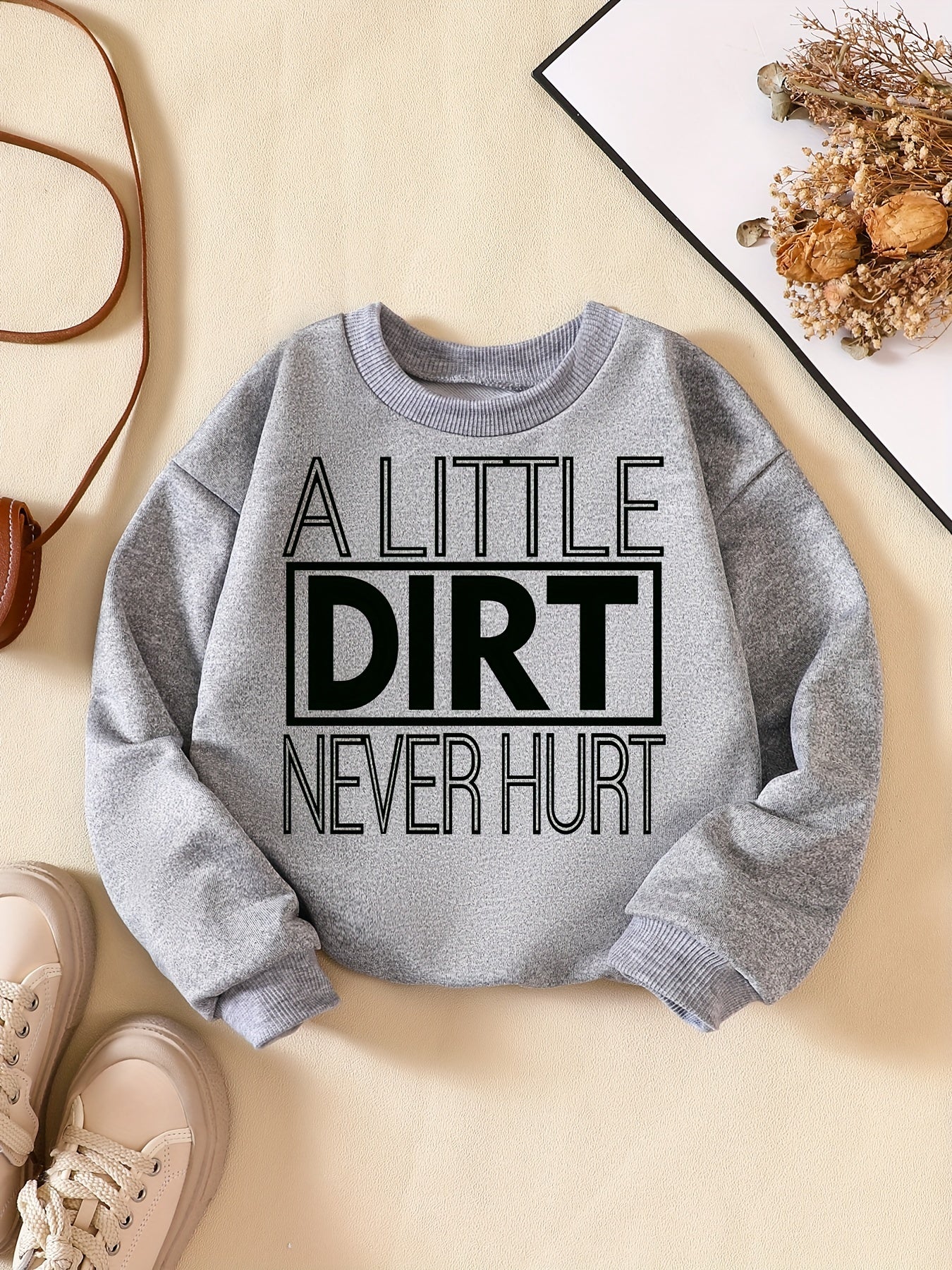 A LITTLE DIRT NEVER HURT Boys Sweatshirt