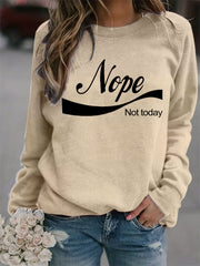 Nope Not Today Print Sweatshirt Casual Long Sleeve Crew Neck
