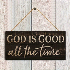 God Is Good All The Time Wooden Hanging Sign