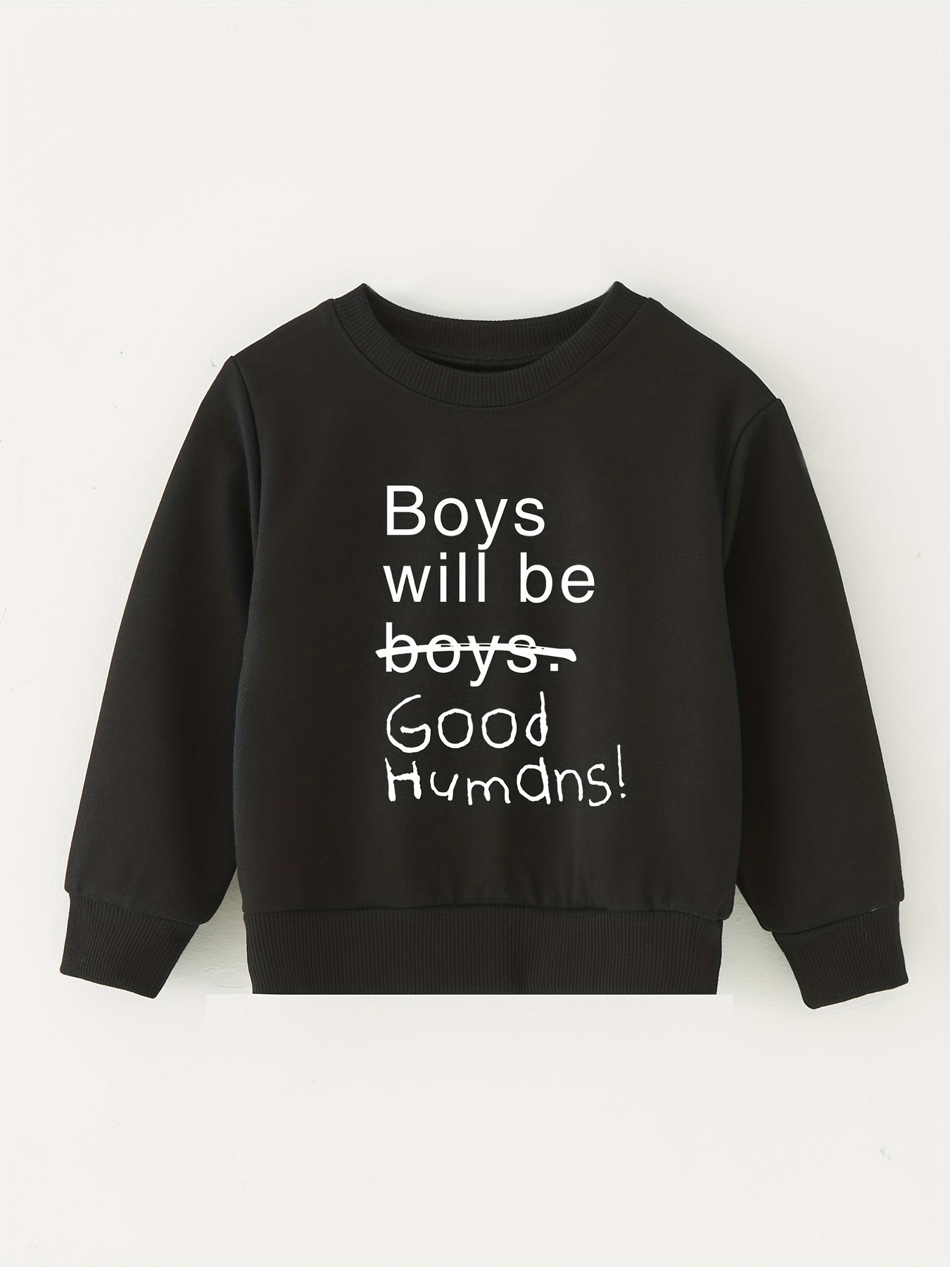 Boys Will Be Good Humans Letter Print Baby Boys Round Neck Sweatshirt