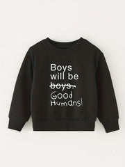 Boys Will Be Good Humans Letter Print Baby Boys Round Neck Sweatshirt