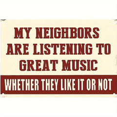 Neighbours Listening to Great Music Metal Sign