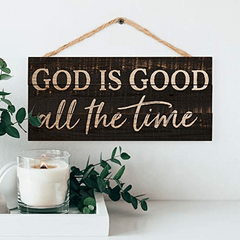 God Is Good All The Time Weathered Pine Wooden Decorative Hanging Sign