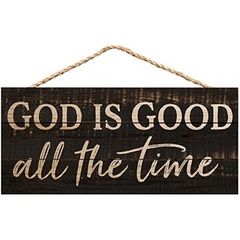 God Is Good All The Time Weathered Pine Wooden Decorative Hanging Sign