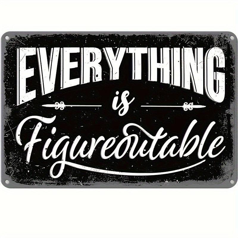 Everything Is Figureoutable 20 32x30 Tin Signs Office Decor