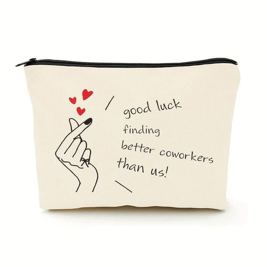 Good Luck Finding Better Coworkers Makeup Bag