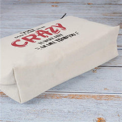 Funny Cosmetic Bag - You Don't Have To Be Crazy To Work Here Makeup Bag