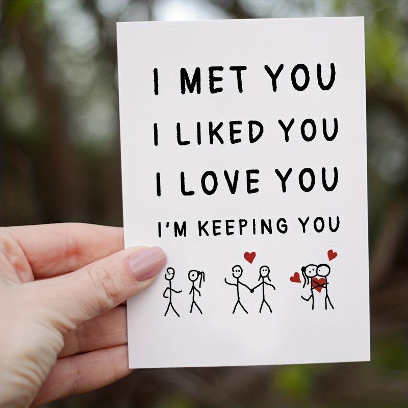 I Met You I Like You I Love You Keeping You Greeting Cards