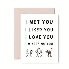 I Met You I Like You I Love You Keeping You Greeting Cards