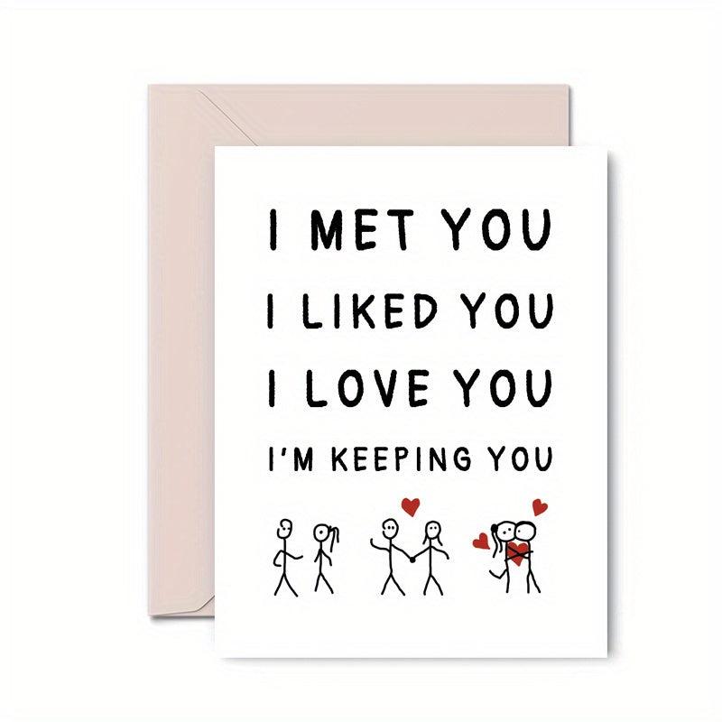 I Met You I Like You I Love You Keeping You Greeting Cards