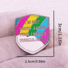 Not Sorry For Your Fragile Masculinity Brooch