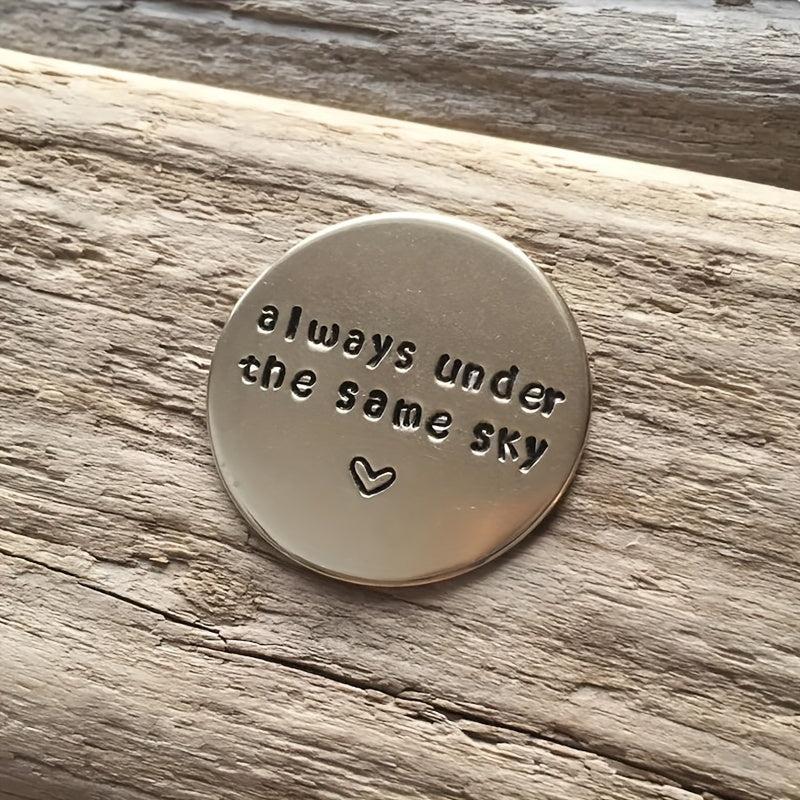 Hand Stamped Coin Always Under Same Sky Long Distance Relationship Gift