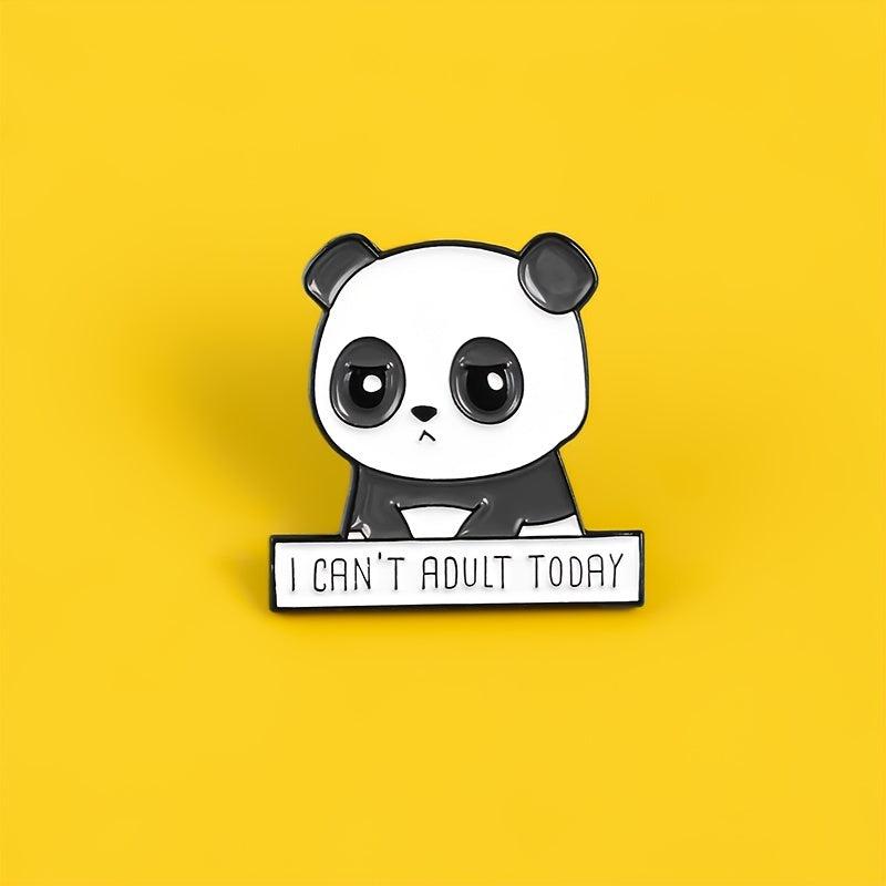 I CAN'T ADULT TODAY Panda Brooch