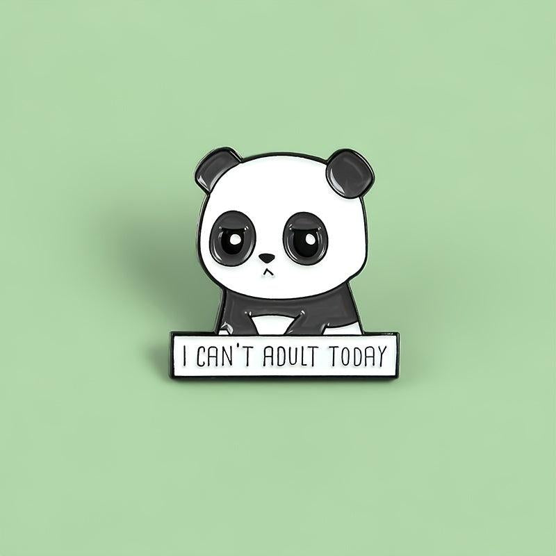 I CAN'T ADULT TODAY Panda Brooch