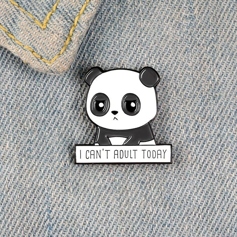 I CAN'T ADULT TODAY Panda Brooch