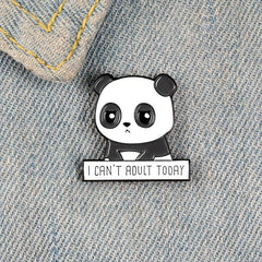 I CAN'T ADULT TODAY Panda Brooch