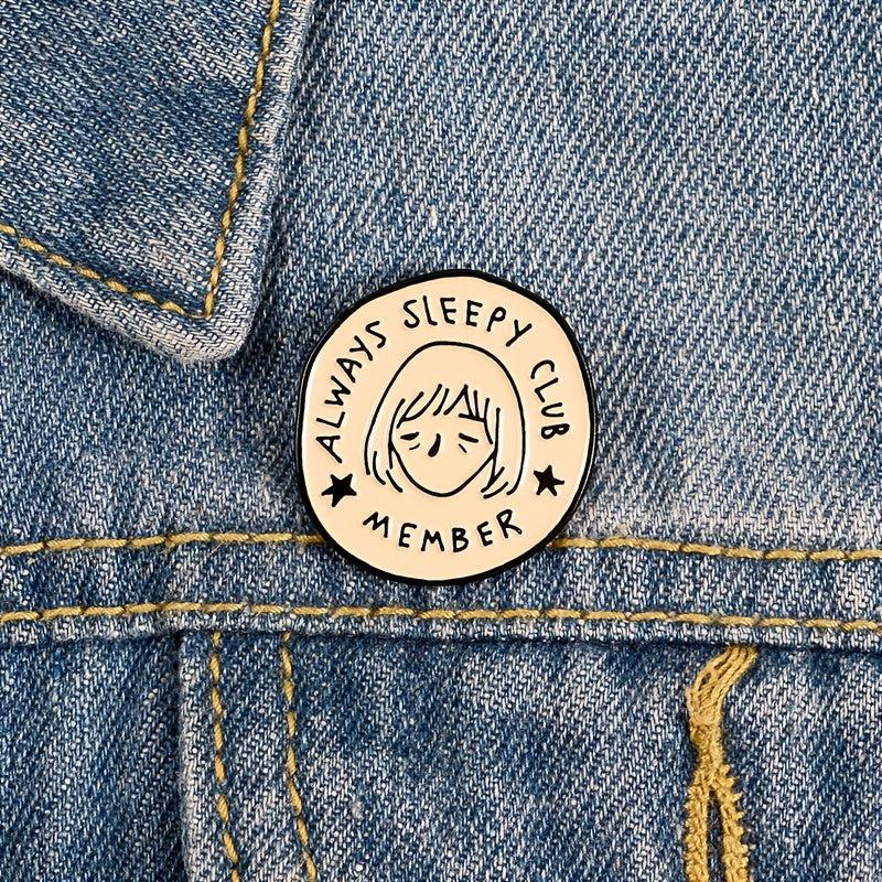 Always Sleepy Club Cartoon Brooch Funny Pin