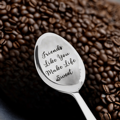 Friends Like You Make Life Sweet Engraved Spoon Friendship Gift