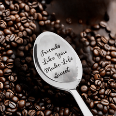 Friends Like You Make Life Sweet Engraved Spoon Friendship Gift