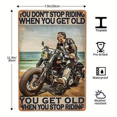 Motorcycle Metal Tin Sign Old You Get Old When You Stop Riding Vintage
