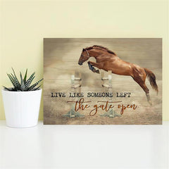 Live Like Someone Left The Gate Open Horse Wall Art