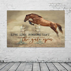 Live Like Someone Left The Gate Open Horse Wall Art